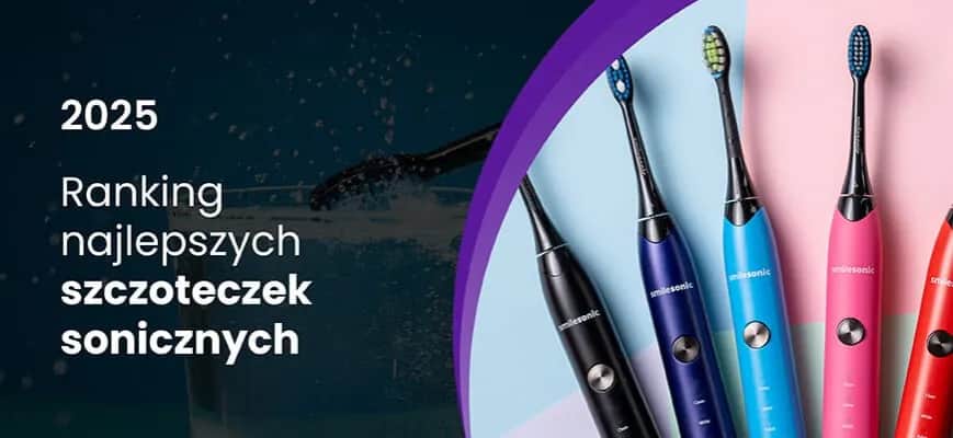 Najlepsze szczoteczki soniczne do 300 zł: Ranking 2025 i TOP wybory